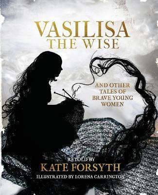 Vasilisa the Wise and other tales of brave young women(English, Paperback, Forsyth Kate)
