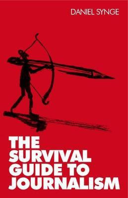 The Survival Guide to Journalism(English, Paperback, Synge Dan)