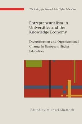 Entrepreneurialism in Universities and the Knowledge Economy: Diversification and Organizational Change in European Higher Education(English, Paperback, Shattock Michael)