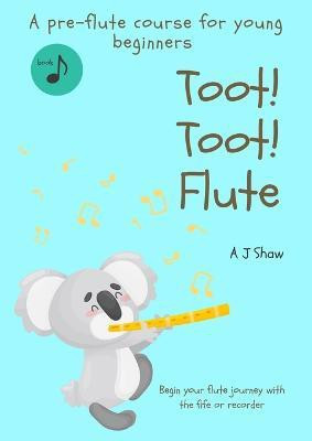 Toot! Toot! Flute(English, Paperback, Shaw Amelia Jane)
