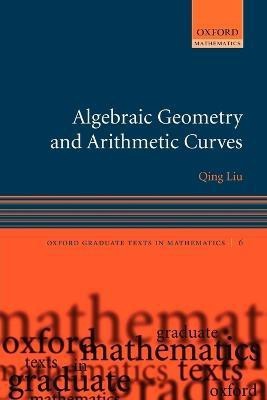 Algebraic Geometry and Arithmetic Curves(English, Paperback, Liu Qing)