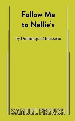 Follow Me to Nellie's(English, Paperback, Morisseau Dominique)