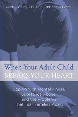 When Your Adult Child Breaks Your Heart(English, Paperback, Young Joel)