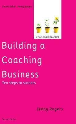 Building a Coaching Business: Ten steps to success 2e(English, Paperback, Rogers Jenny)