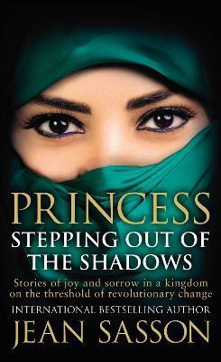 Princess: Stepping Out Of The Shadows(English, Paperback, Sasson Jean)