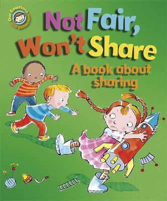 Our Emotions and Behaviour: Not Fair, Won't Share - A book about sharing(English, Paperback, Graves Sue)