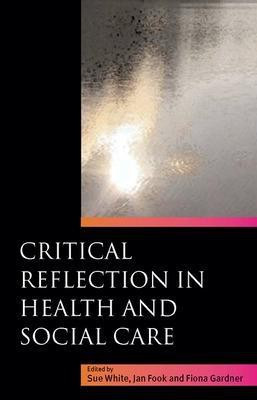 Critical Reflection in Health and Social Care(English, Paperback, White Sue)
