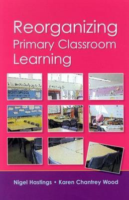 Reorganizing Primary Classroom Learning 1st Edition(English, Paperback, Hastings Nigel)
