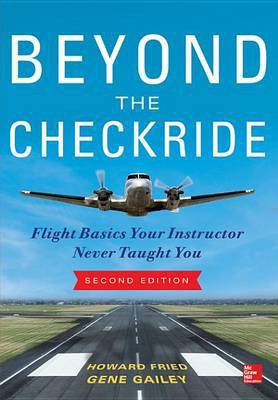 Beyond the Checkride: Flight Basics Your Instructor Never Taught You, Second Edition(English, Electronic book text, Fried Howard)