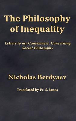 The Philosophy of Inequality(English, Hardcover, Berdyaev Nicholas)