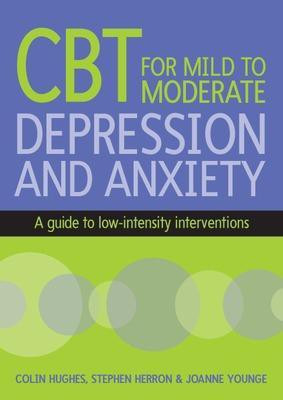 Cognitive Behavioural Therapy for Mild to Moderate Depression and Anxiety(English, Electronic book text, Hughes Colin)