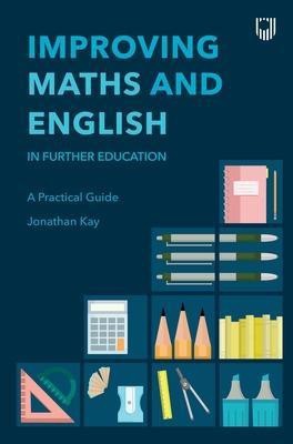 Improving Maths and English in Further Education: A Practical Guide(English, Paperback, Kay Jonathan)