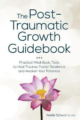 The Post-Traumatic Growth Guidebook(English, Paperback, Schwartz Arielle)
