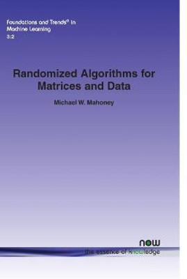 Randomized Algorithms for Matrices and Data(English, Paperback, Mahoney Michael W.)