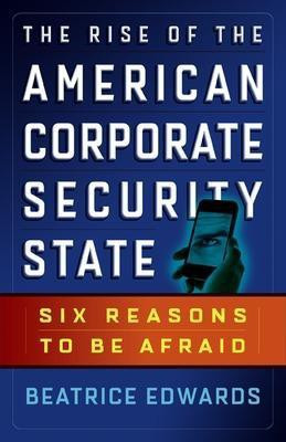 The Rise of the American Corporate Security State: Six Reasons to Be Afraid(English, Paperback, Edwards Beatrice)