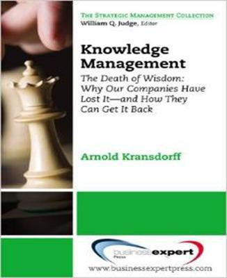 Knowledge Management: The Death of Wisdom: Why Our Companies Have Lost It - and How They Can Get It Back(English, Paperback, Kransdorff Arnold)