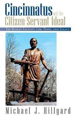Cincinnatus and the Citizen-Servant Ideal(English, Paperback, Hillyard Michael J)