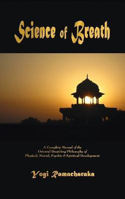 Science of Breath(English, Hardcover, Ramacharaka Yogi)