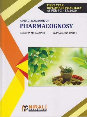 A PRACTICAL BOOK OF PHARMACOGNOSY (First Year FY Dpharm PCI ER-2020)(Paperback, Dr. Smita Madagundi , Dr. Prasanna Habbu)