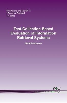 Test Collection Based Evaluation of Information Retrieval Systems(English, Paperback, Sanderson Mark)