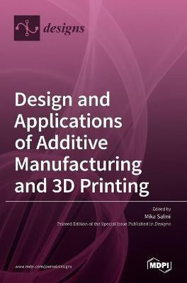 Design and Applications of Additive Manufacturing and 3D Printing(English, Hardcover, unknown)