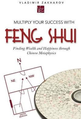 Multiply Your Success With Feng Shui(English, Paperback, Zakharov Vladimir)