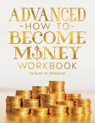 Advanced How To Become Money Workbook(English, Paperback, Douglas Gary M)