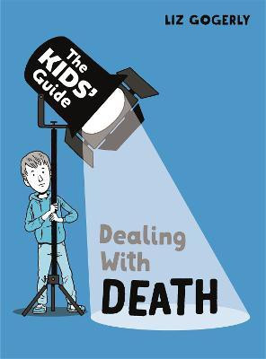 The Kids' Guide: Dealing with Death(English, Paperback, Gogerly Liz)