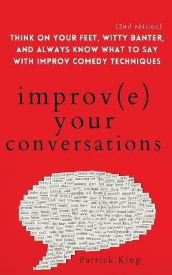 Improve Your Conversations(English, Paperback, King Patrick)
