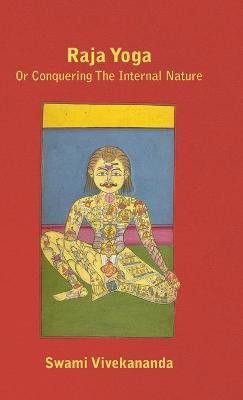 Raja Yoga Or Conquering The Internal Nature(English, Hardcover, Vivekananda Swami)
