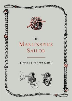 The Marlinspike Sailor [Second Edition, Enlarged](English, Paperback, Smith Hervey Garrett)