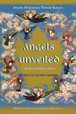 Angels Unveiled, A Sufi Perspective(English, Paperback, Kabbani Shaykh Muhammad Hisham)