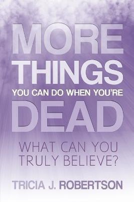 More Things you Can do When You're Dead(English, Paperback, Robertson Tricia J)