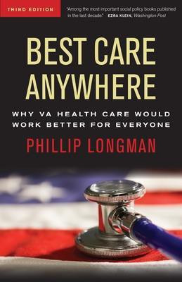 Best Care Anywhere: Why VA Health Care Would Work Better For Everyone  - Why Va Health Care Would Work Better for Everyone(English, Paperback, Longman Phillip)