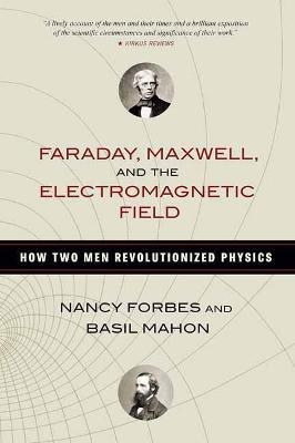 Faraday, Maxwell, and the Electromagnetic Field(English, Paperback, Forbes Nancy)