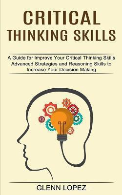 Critical Thinking Skills(English, Paperback, Lopez Glenn)