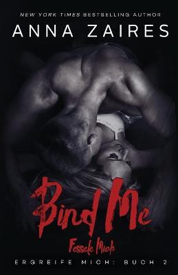 Bind Me - Fessele Mich(German, Paperback, Zaires Anna)