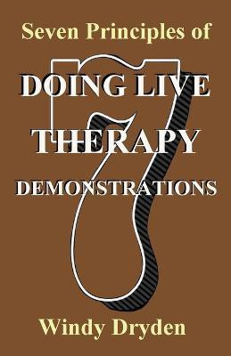 Seven Principles of Doing Live Therapy Demonstrations(English, Paperback, Dryden Windy)