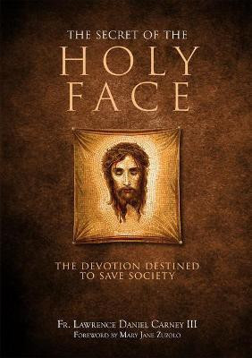 The Secret of the Holy Face(English, Hardcover, Carney Lawrence Daniel Fr)