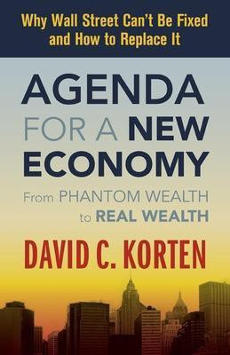 Agenda for a New Economy: From Phantom Wealth to Real Wealth(English, Paperback, Korten David)
