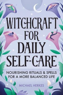 Witchcraft for Daily Self-Care(English, Paperback, Herkes Michael)