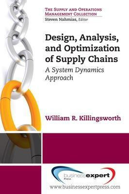 Design, Analysis and Optimization of Supply Chains: A System Dynamics Approach(English, Paperback, Killingsworth William R.)