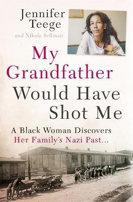 My Grandfather Would Have Shot Me(English, Paperback, Teege Jennifer)