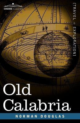 Old Calabria(English, Paperback, Douglas Norman)