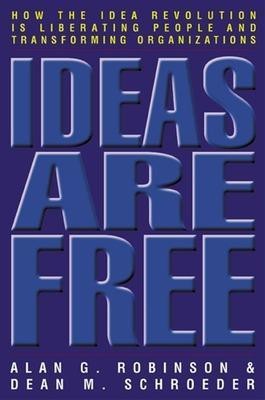 Ideas Are Free: How the Idea Revolution is Liberating People and Transforming Organizations(English, Paperback, Robinson Alan)