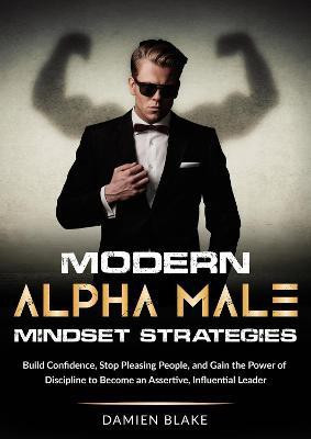 Modern Alpha Male Mindset Strategies(English, Paperback, Blake Damien)