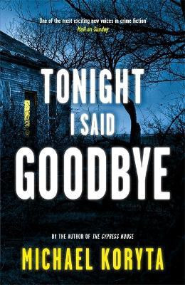 Tonight I Said Goodbye(English, Paperback, Koryta Michael)