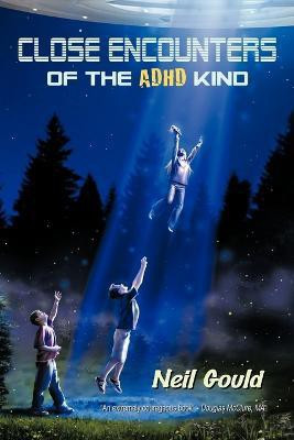Close Encounters of the ADHD Kind(English, Paperback, Gould Neil)