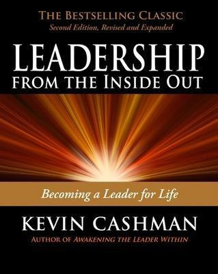 Leadership from the Inside Out: Becoming a Leader for Life(English, Paperback, Cashman Kevin)
