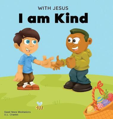 With Jesus I am Kind(English, Hardcover, Charles G L)